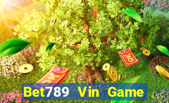 Bet789 Vin Game Bài Nổ Hũ Uy Tín