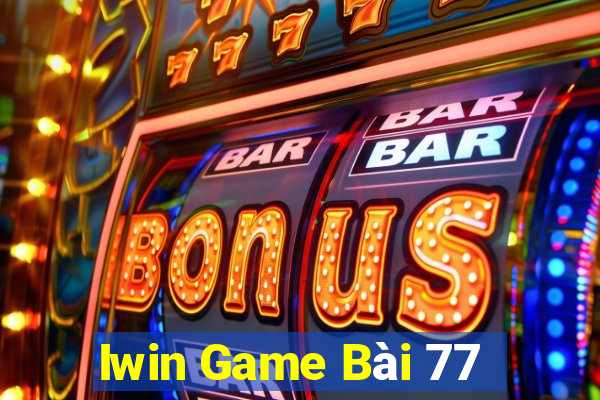 Iwin Game Bài 77