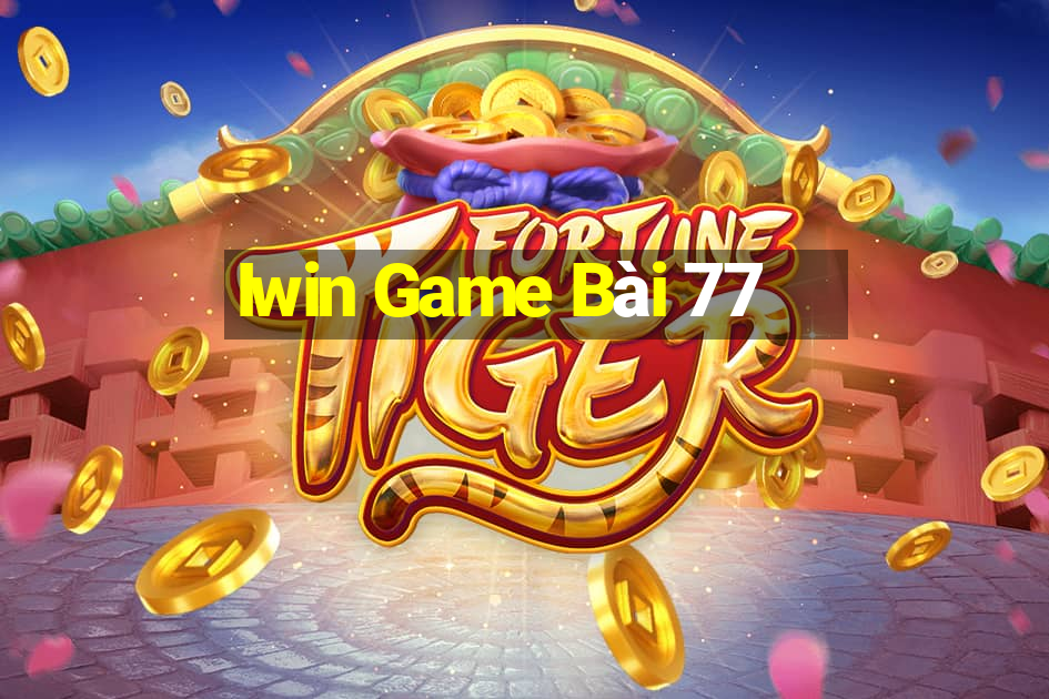 Iwin Game Bài 77