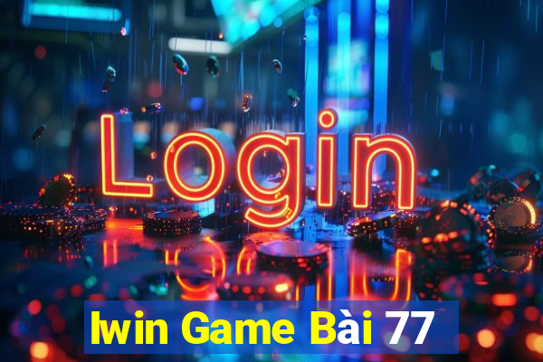 Iwin Game Bài 77