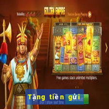 Tặng tiền gửi đầu tiên