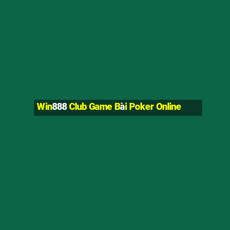 Win888 Club Game Bài Poker Online