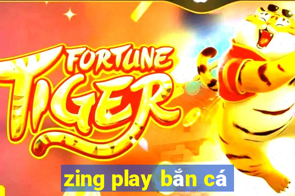 zing play bắn cá