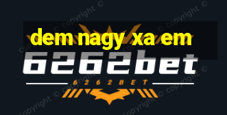 dem nagy xa em