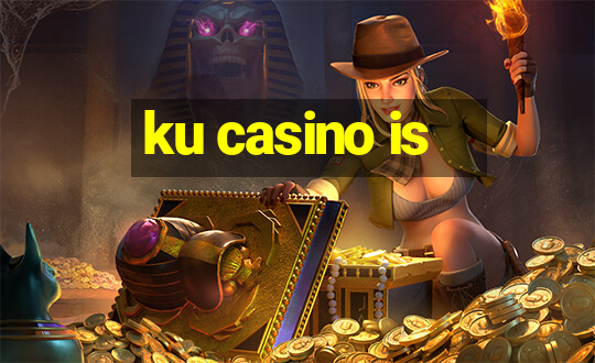 ku casino is