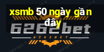 xsmb 50 ngày gần đây