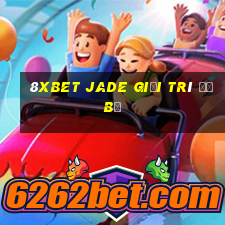 8Xbet Jade giải trí đổ bộ