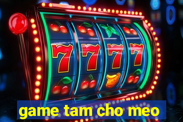 game tam cho meo