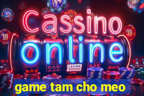 game tam cho meo