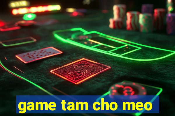 game tam cho meo