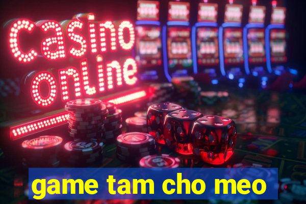 game tam cho meo