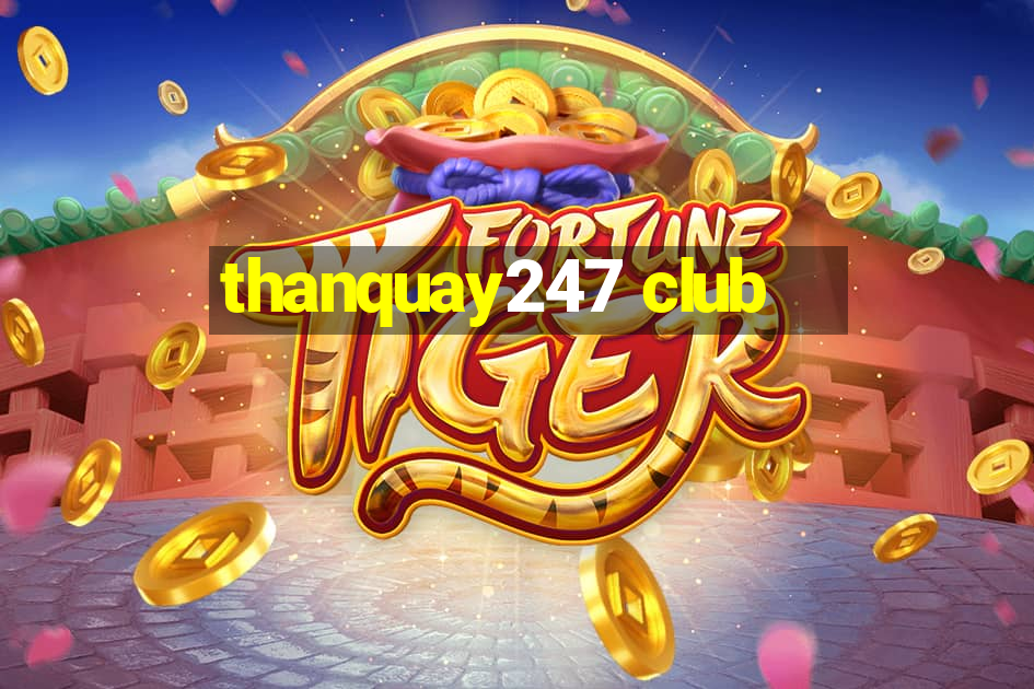 thanquay247 club