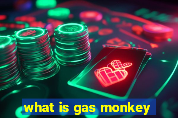 what is gas monkey