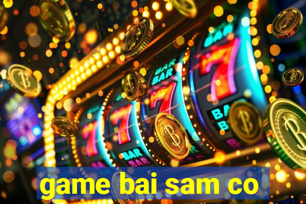 game bai sam co