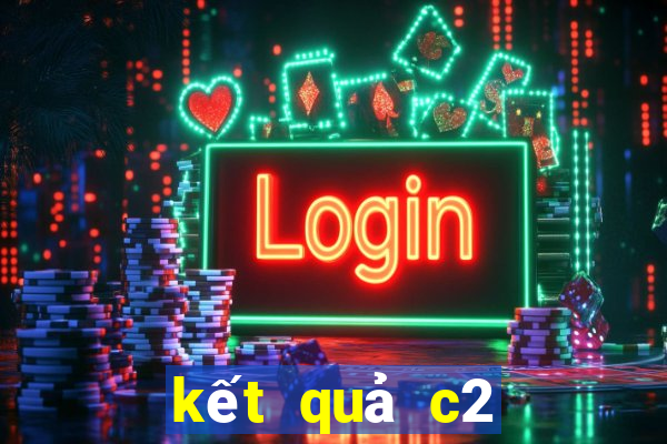 kết quả c2 châu âu