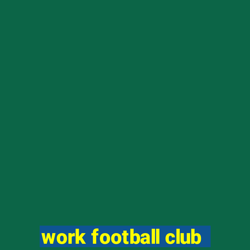 work football club