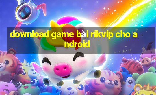 download game bài rikvip cho android