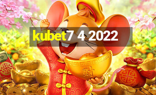 kubet7 4 2022