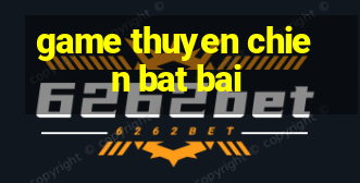 game thuyen chien bat bai