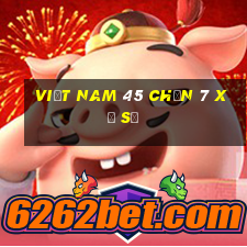 việt nam 45 chọn 7 xổ số