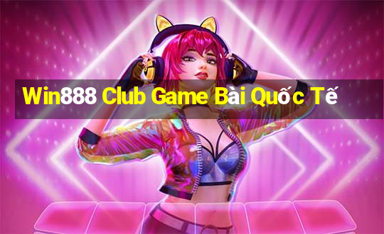 Win888 Club Game Bài Quốc Tế