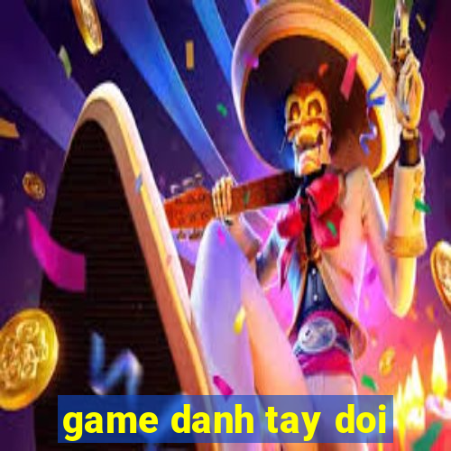 game danh tay doi