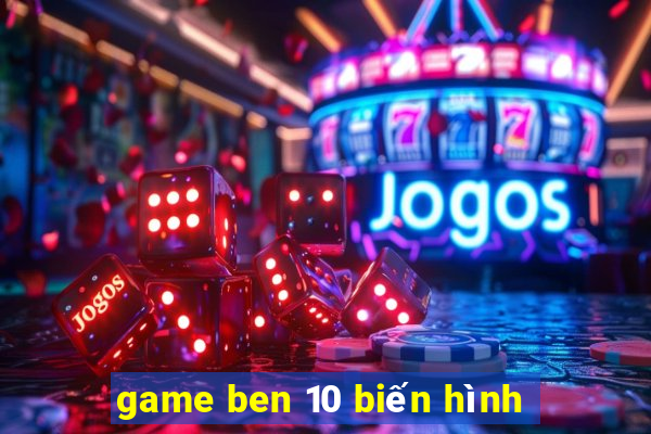 game ben 10 biến hình