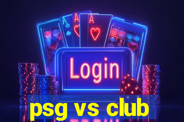 psg vs club