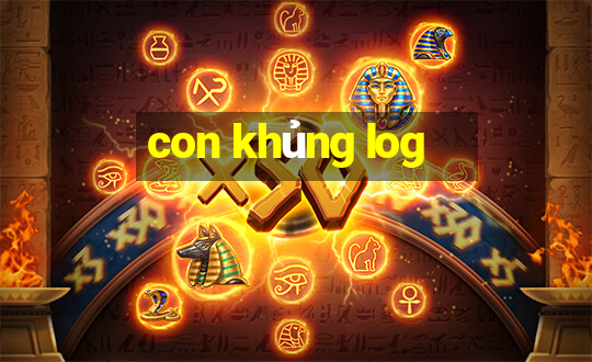 con khủng log