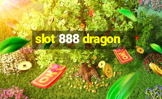 slot 888 dragon