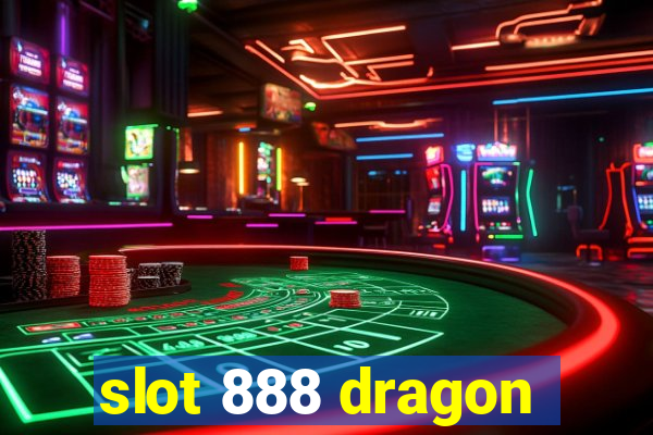 slot 888 dragon