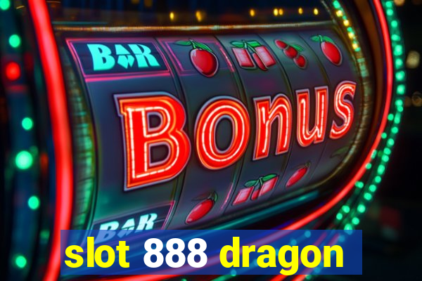 slot 888 dragon