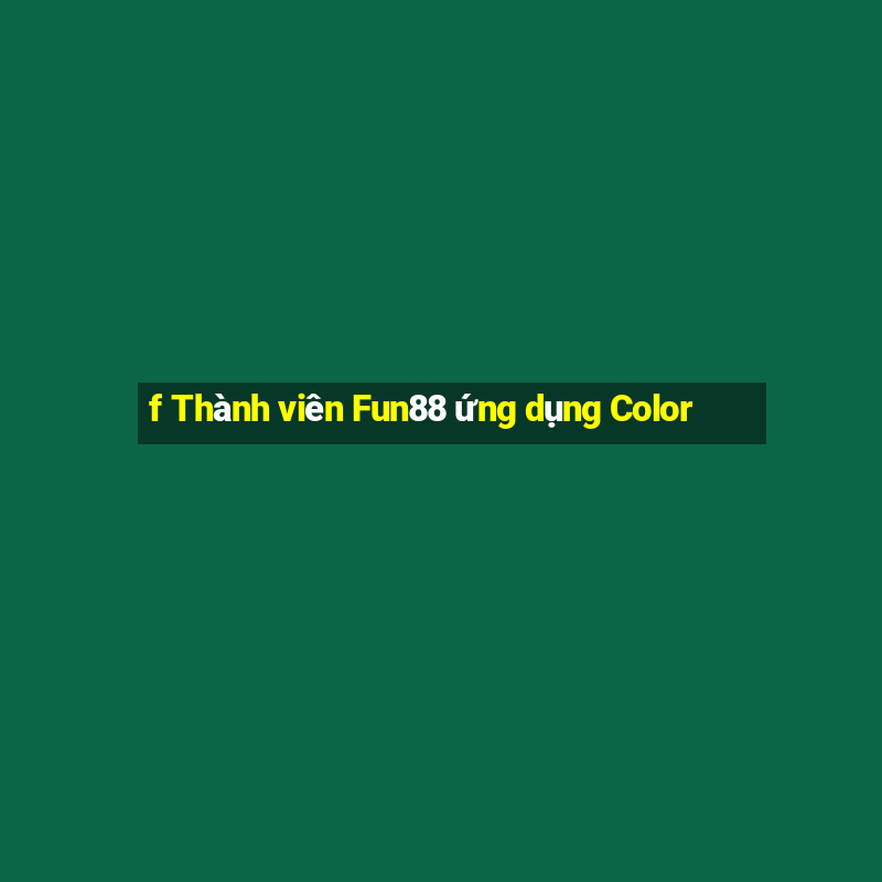 f Thành viên Fun88 ứng dụng Color