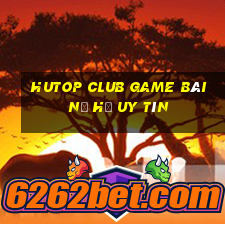 Hutop Club Game Bài Nổ Hũ Uy Tín