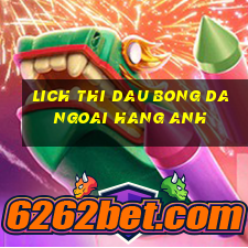 lich thi dau bong da ngoai hang anh