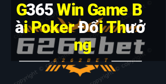 G365 Win Game Bài Poker Đổi Thưởng