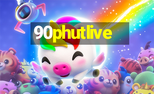 90phutlive