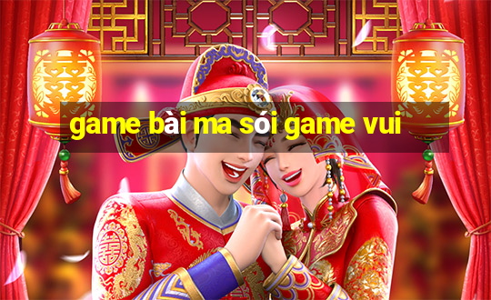 game bài ma sói game vui