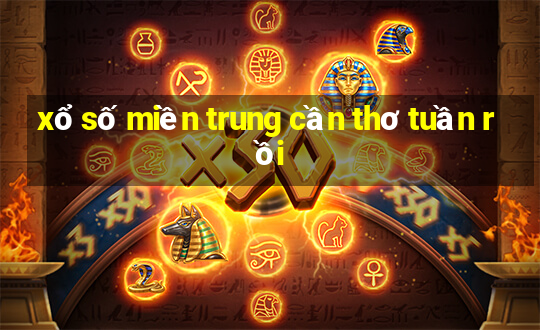 xổ số miền trung cần thơ tuần rồi