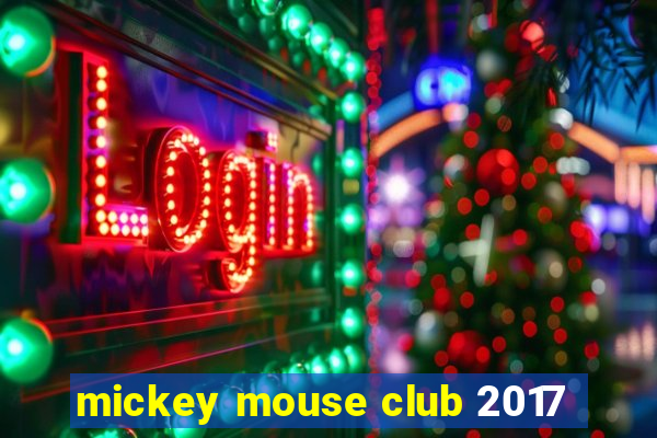 mickey mouse club 2017