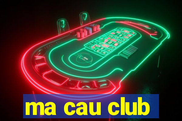 ma cau club