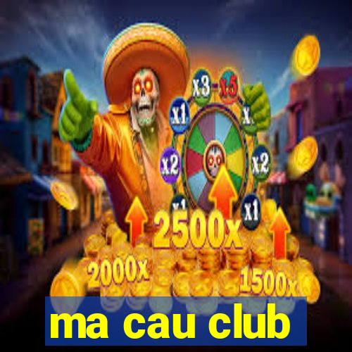 ma cau club