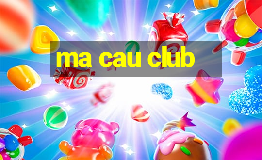 ma cau club