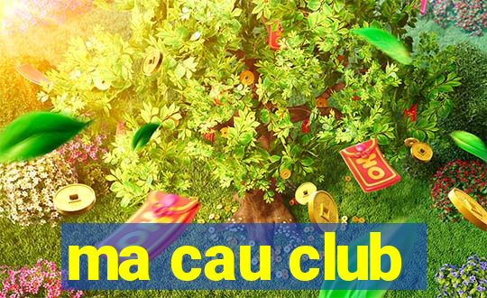 ma cau club