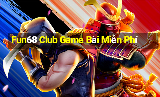 Fun68 Club Game Bài Miễn Phí