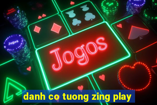 danh co tuong zing play