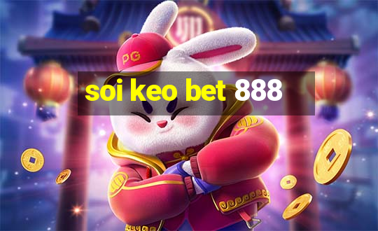 soi keo bet 888