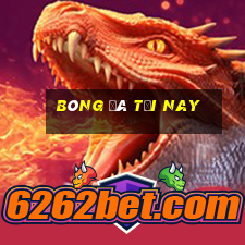 bóng đá tối nay