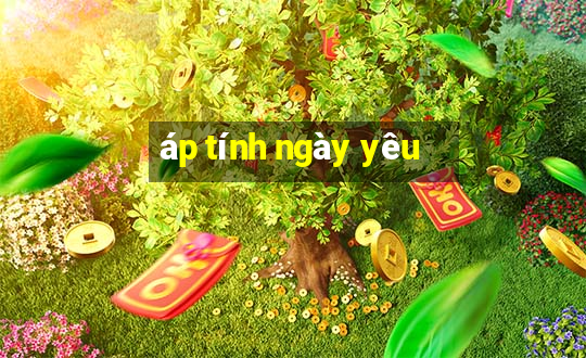 áp tính ngày yêu