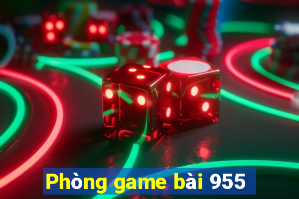 Phòng game bài 955